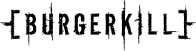 BURGERKILL
